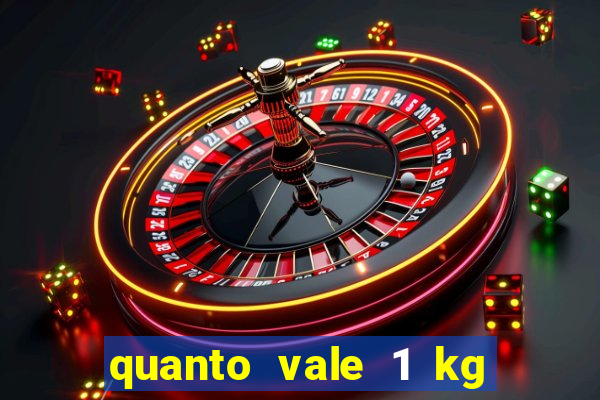 quanto vale 1 kg de lacre de latinha 2024